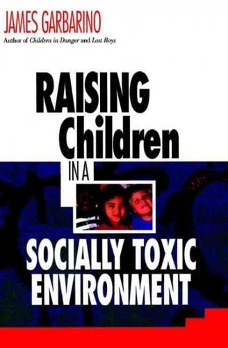 Raising Children in a Socially Toxic Environmentraising 