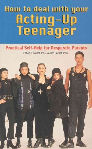 How to Deal With Your Acting-Up Teenageracting 