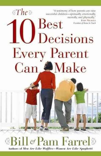 The 10 Best Decisions Every Parent Can Makedecisions 