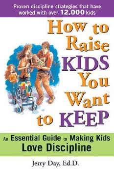How to Raise Kids You Want to Keepraise 