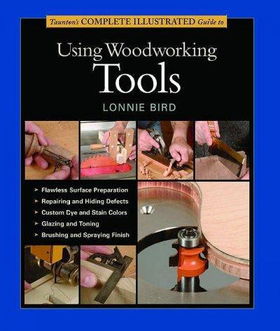 Taunton's Complete Illustrated Guide to Using Woodworking Toolstaunton 