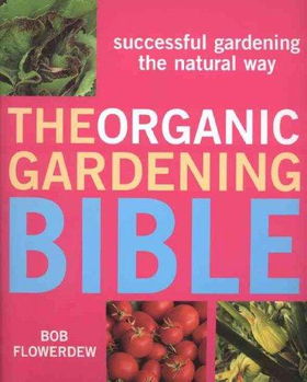 The Organic Gardening Bibleorganic 