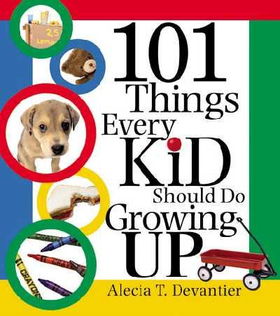 101 Things Every Kid Should Do Growing Upthings 