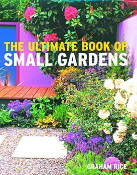 The Ultimate Book of Small Gardensultimate 