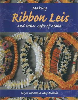 Making Ribbon Leis and Other Gifts of Alohamaking 