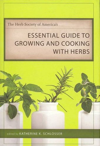 The Herb Society of America's Essential Guide to Growing and Cooking With Herbsherb 