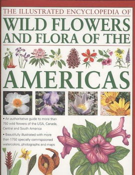 The Illustrated Encyclopedia of Wild Flowers and Flora of the Americasillustrated 