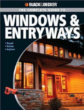 Black & Decker Complete Guide to Windows & Entrywaysblack 