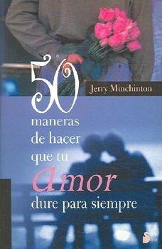 50 Maneras De Hacer Que Tu Amor Dure Para Siempre / 50 Ways to Make Your Love Last Forevermaneras 