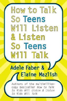 How To Talk So Teens Will Listen And Listen So Teens Will Talktalk 