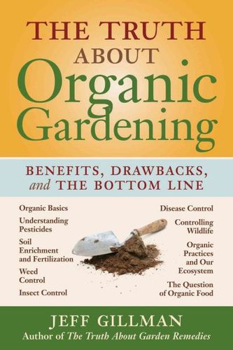 The Truth About Organic Gardeningtruth 