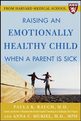 Raising an Emotionally Healthy Child When a Parent Is Sickraising 