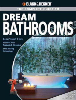 Black & Decker The Complete Guide to Dream Bathroomsblack 