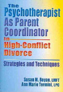The Psychotherapist As Parent Coordinator in High-Conflict Divorcepsychotherapist 