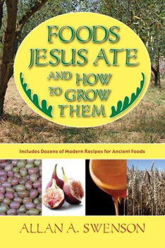 Foods Jesus Ate and How to Grow Themfoods 