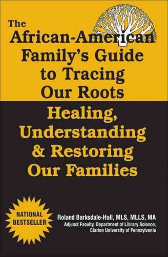 The African American Family's Guide to Tracing Our Rootsafrican 