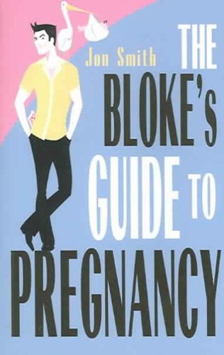 The Bloke's Guide To Pregnancyblokes 
