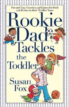 Rookie Dad Tackles The Toddlerrookie 