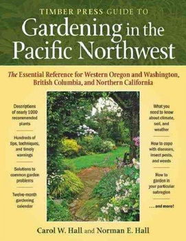 Timber Press Guide to Gardening in the Pacific Northwesttimber 