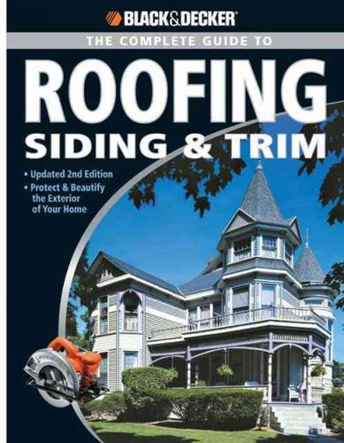 Black & Decker The Complete Guide to Roofing Siding & Trimblack 