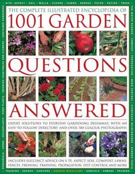 The Complete Illustrated Encyclopedia of 1001 Garden Questions Answeredcomplete 