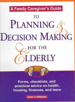 A Family Caregiver's Guide to Planning and Decision Making for the Elderlyfamily 