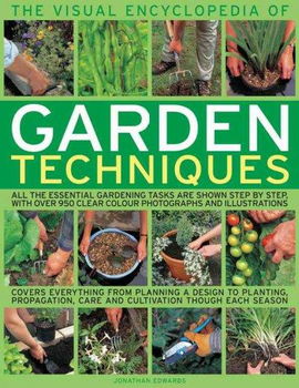 The Visual Encyclopedia of Garden Techniquesvisual 