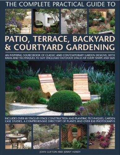 The Complete Practical Guide to Patio, Terrace, Backyard & Courtyard Gardeningcomplete 