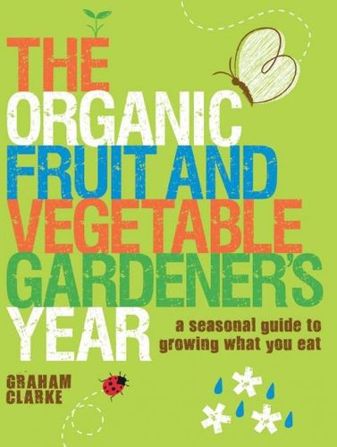The Organic Fruit and Vegetable Gardener's Yearorganic 