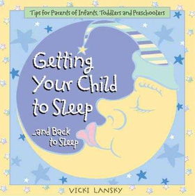 Getting Your Child to Sleep .....and Back to Sleepgetting 