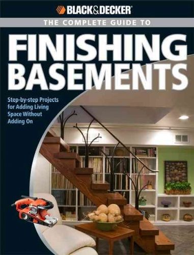 Black & Decker Complete Guide to Finishing Basements