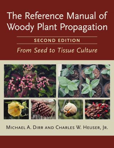 The Reference Manual of Woody Plant Propagationreference 