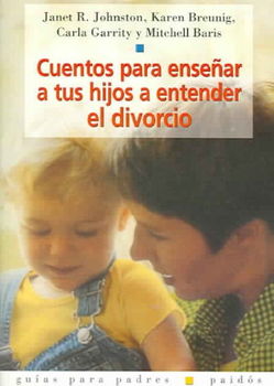 Cuentos para ensenar a tus hijos a entender el divorcio / Thorugh the Eyes of Children: Healing Stories for Children of Divorcecuentos 