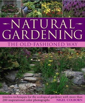 Natural Gardening the Old-Fashioned Waynatural 