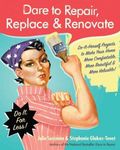Dare to Repair, Replace, & Renovate