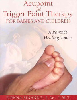 Acupoint and Trigger Point Therapy for Babies and Childrenacupoint 