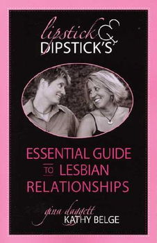 Lipstick and Dipstick's Essential Guide to Lesbian Relationshipslipstick 