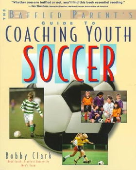 The Baffled Parent's Guide to Coaching Youth Soccerbaffled 