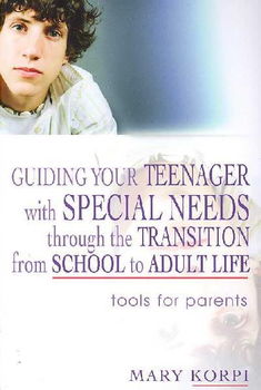 Guiding Your Teenager With Special Needs Through the Transition from School to Adult Lifeguiding 