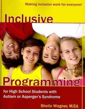 Inclusive Programming for High School Students With Autism or Aspergers Syndromeinclusive 