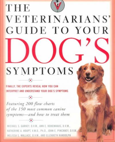 The Veterinarians' Guide to Your Dog's Symptomsveterinarians 