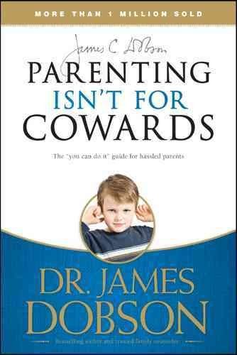 Parenting Isn't for Cowardsparenting 