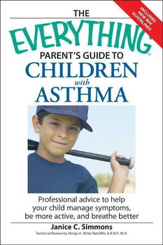 The Everything Parent's Guide to Children With Asthmaeverything 