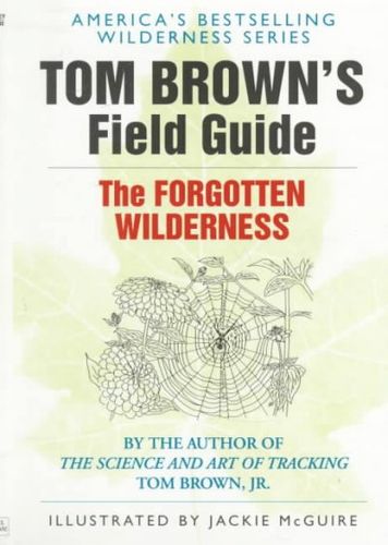 Tom Brown's Field Guide to the Forgotten Wildernesstom 