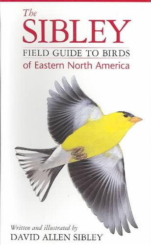 The Sibley Field Guide to Birds of Eastern North Americasibley 