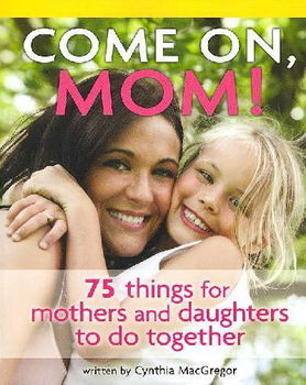 Come on, Mom!mom 