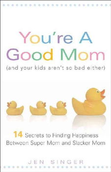 You're a Good Mom (and Your Kids Arent So Bad Either)mom 