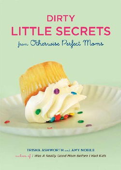Dirty Little Secrets from Otherwise Perfect Momsdirty 