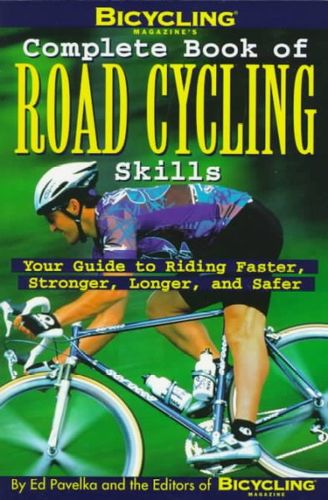 Bicycling Magazine's Complete Book of Road Cycling Skillsbicycling 