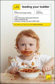 Teach Yourself Feeding Your Toddlerteach 